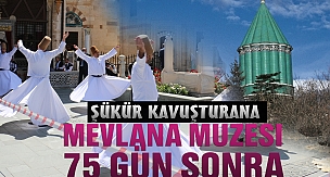 Mevlana Müzesi 75 gün sonra yeniden ziyarete açıldı