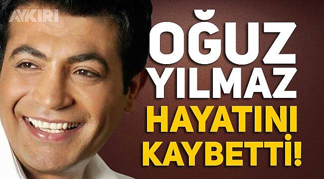 Şarkıcı Oğuz Yılmaz hayatını kaybetti Oğuz Yılmaz Kaç Yaşındaydı Oğuz Yılmaz Kimdir