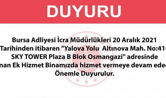 Bursa Adliyesi İcra Müdürlükleri yeni hizmet binasına taşınacağını açıkladı...