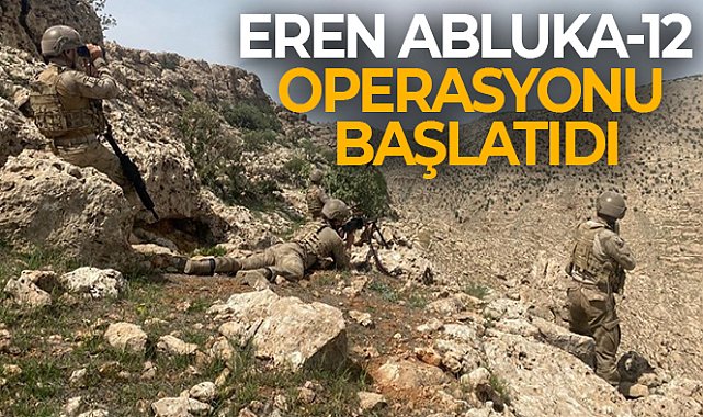 Eren Abluka-12 operasyonu başlatıldı