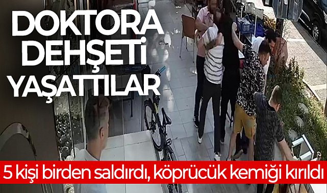 İzmir’de doktora dehşeti yaşattılar: 5 kişi birden saldırdı