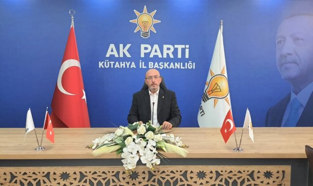 AK Parti Kütahya İl Başkanı Mustafa Önsay, "Kütahya ve Türkiye'miz...