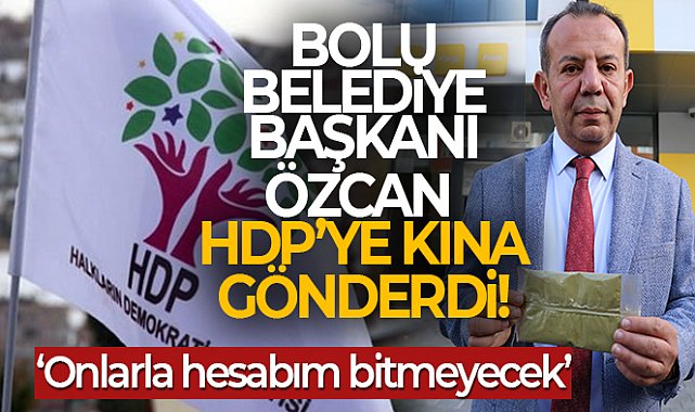 Bolu Belediye Başkanı Özcan, HDP’ye kına gönderdi