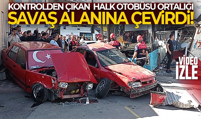 Kontrolden çıkan halk otobüsü ortalığı savaş alanına çevirdi