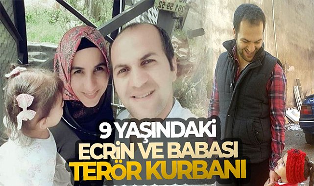 9 yaşındaki Ecrin ve babası terör kurbanı
