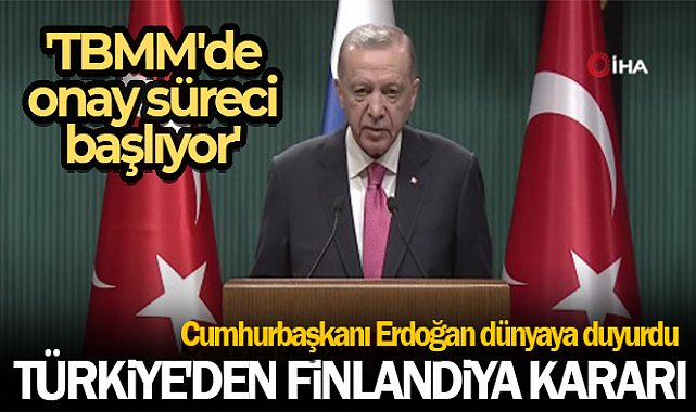 Cumhurbaşkanı Erdoğan: 'Finlandiya'nın NATO üyelik süreci başlıyor'