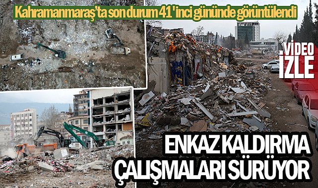 Kahramanmaraş’ta enkaz kaldırma çalışmaları sürüyor