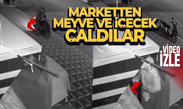 Marketten meyve ve içecek çaldılar, hırsızlık anı kameraya yansıdı