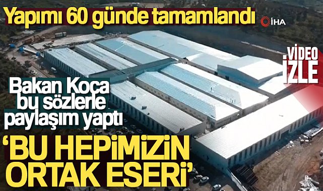 Bakan Koca: '(Hatay Defne Hastanesi) Bu hepimizin ortak eseri'
