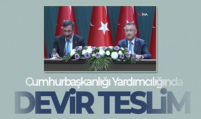 Cumhurbaşkanlığı Yardımcılığında devir teslim