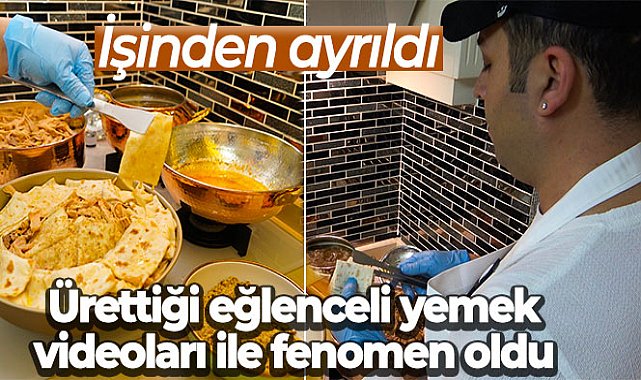 İşinden ayrıldı, ürettiği eğlenceli yemek videoları ile fenomen oldu