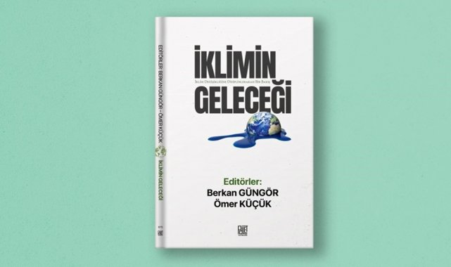 Kastamonu Üniversitesi'nde kaleme alınan "İklimin Geleceği-İklim D...