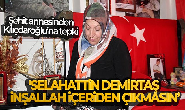 Şehit annesi Aydemir: 'Selahattin Demirtaş inşallah içeriden çıkmasın'
