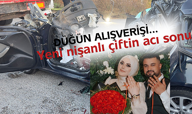 Lüks otomobille TIR'a arkadan çarpan otomobilde nişanlı çift hayatını kaybetti