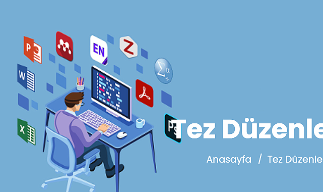 Tez Düzenleme Nedir?