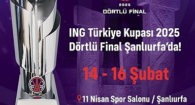 Basketbol Erkekler Türkiye Kupası Dörtlü Finali, Şanlıurfa'da oynanacak