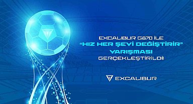 Excalibur G870 ile 'Hız Her Şeyi Değiştirir' yarışması gerçekleşti