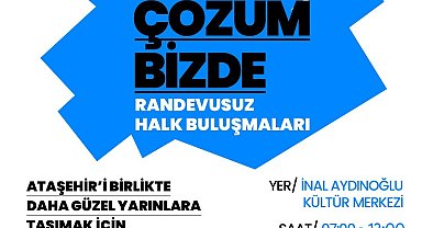 Ataşehir'de halk buluşmaları başlıyor: "Söz Sizde, Çözüm Bizde"