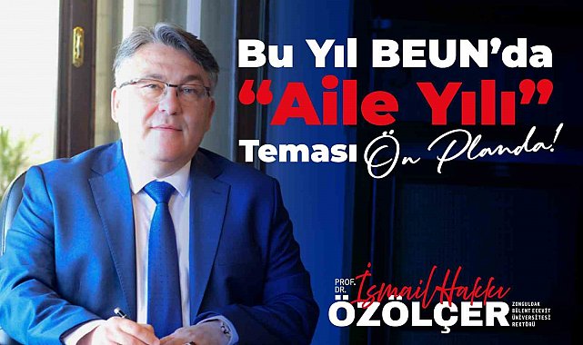 Bu Yıl BEUN'da "Aile Yılı" teması ön planda olacak