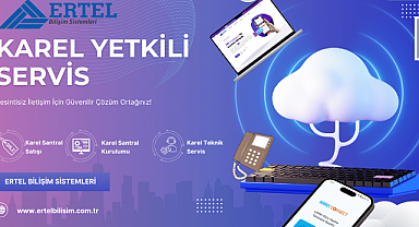 Karel Servis ile İletişimde Güven – Ertel Bilişim