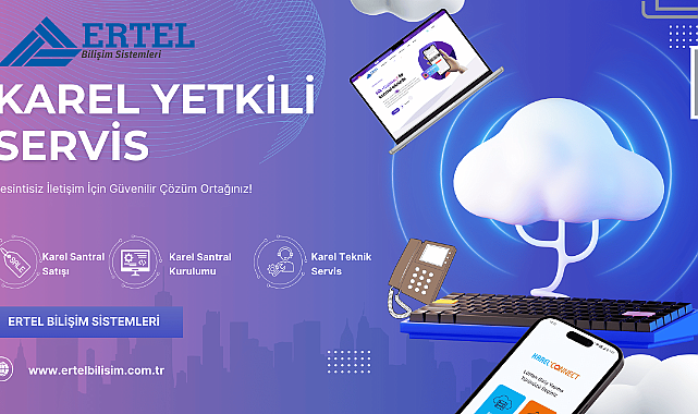 Karel Servis ile İletişimde Güven – Ertel Bilişim