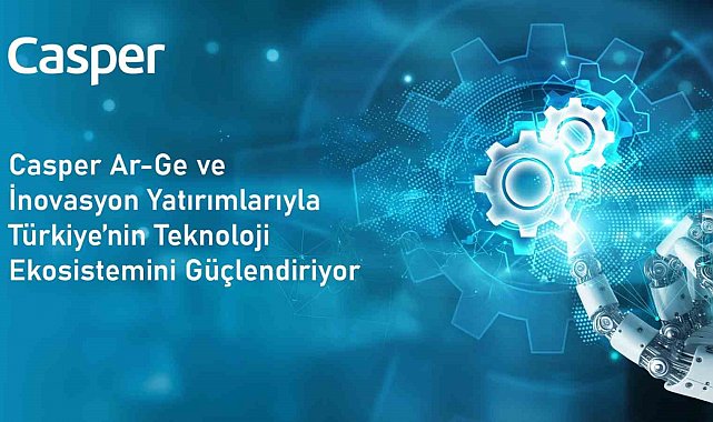 Casper'dan Ar-Ge ve inovasyon yatırımları