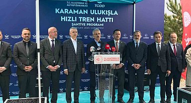 Bakan Uraloğlu: "Karaman Ulukışla hızlı tren hattı büyük bir dönüşümün kapısını aralayacak"