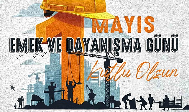 Büyükkılıç: "İşçi ve emekçi kardeşlerimiz ülkemizin güç kaynağıdır"