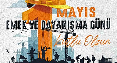 Büyükkılıç: "İşçi ve emekçi kardeşlerimiz ülkemizin güç kaynağıdır"