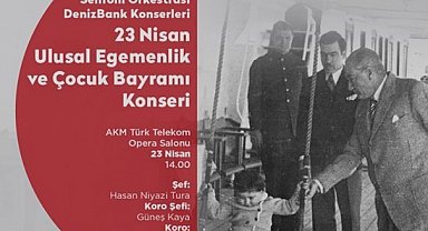 İstanbul Devlet Senfoni Orkestrası Denizbank Konserleri'nde 23 Nisan coşkusu