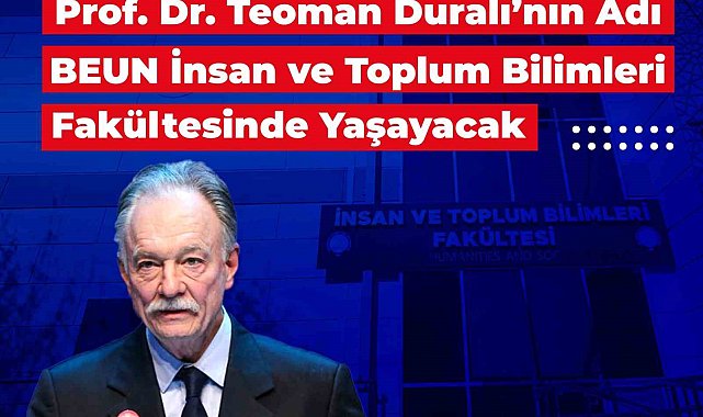 Prof. Dr. Teoman Duralı'nın Adı BEUN İnsan ve Toplum Bilimleri Fakültesinde yaşayacak