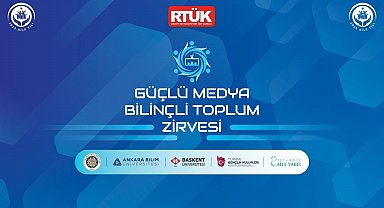 RTÜK'ten 'Güçlü Medya, Bilinçli Toplum Zirvesi'