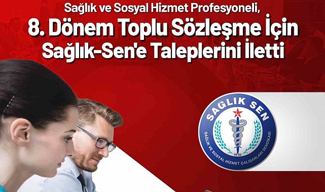 18 bin 45 sağlık ve sosyal hizmet profesyoneli toplu sözleşme için Sağlık-Sen'e taleplerini iletti