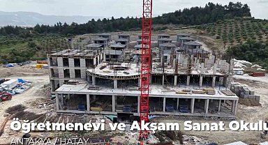 Hatay'da öğretmenevi inşaatı yükseliyor