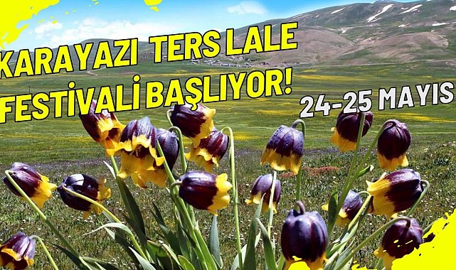 Karayazı ters lale festivali başlıyor;