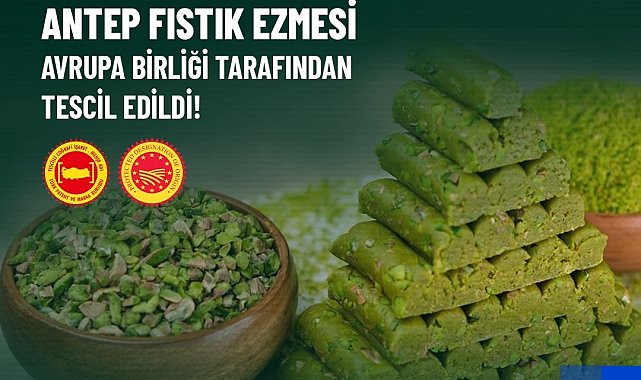 Antep Fıstık Ezmesi coğrafi tescil alan 36'ıncı ürün oldu