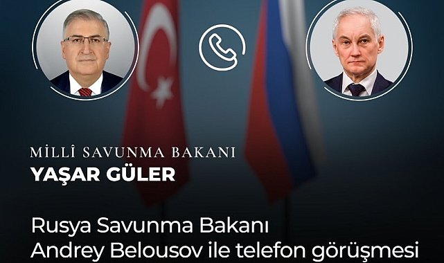 Bakan Güler, Rus mevkidaşı Belousov ile telefonda görüştü