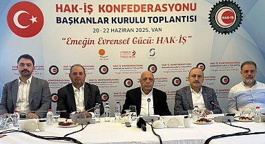 HAK-İŞ Başkanlar Kurulu Van'da toplandı