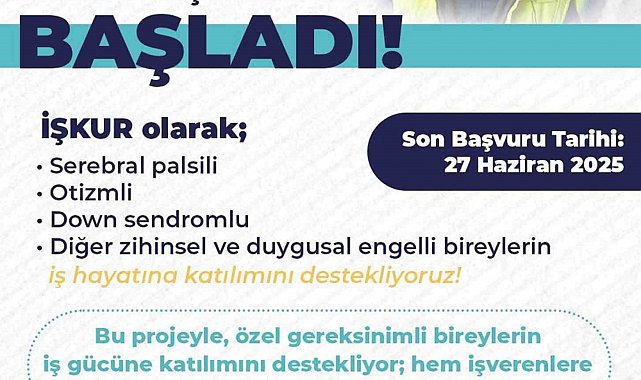 İŞKUR'dan özel ihtiyaçlı bireylere yönelik destekli istihdam projesi başvuruları başladı
