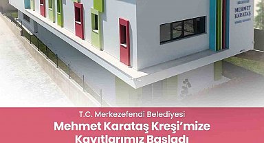 Merkezefendi Belediyesi Mehmet Karataş Kreşi kayıtlar başladı