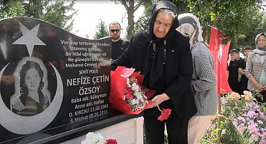 Şehit Polis Memuru Nefize Çetin Özsoy kabri başında dualarla anıldı
