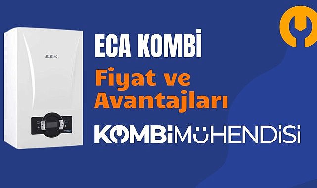 ECA Kombi: Popüler Modeller ve Güncel Fiyatlar