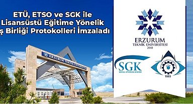 ETÜ, ETSO ve SGK ile lisansüstü eğitime yönelik iş birliği protokolleri imzaladı