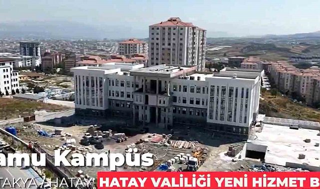 Hatay Valiliği'nin yeni hizmet binası inşa ediliyor