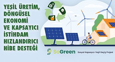 SoGreen yeşil üretim, döngüsel ekonomi ve kapsayıcı istihdam hızlandırıcı hibe desteği programı ilan edildi