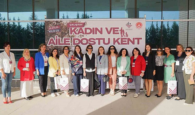 Kilis 7 Aralık Üniversitesi "Kadın ve Aile Dostu Kent Çalıştayı"na ev sahipliği yaptı