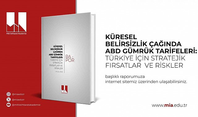 Milli İstihbarat Akademisi: "ABD'nin uyguladığı tarifelerde yüzde 15 oranla pozitif ayrışan Türkiye stratejik avantaj elde etti"