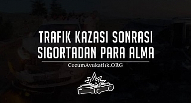 Trafik Kazalarında Tazminat ve Sigorta Süreci