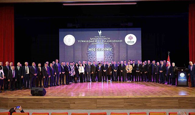 Uluslararası Anadolu'nun Türkleşmesi ve İslamlaşması Sempozyumu