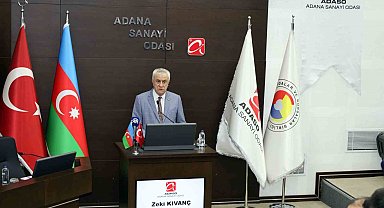 Adana Sanayi Odası Başkanı Kıvanç: "Azerbaycan ile ticaret hedefi 15 milyar dolar"